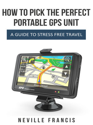 cover image of How to Pick the Perfect Portable GPS Unit a Guide to Stress Free Travel